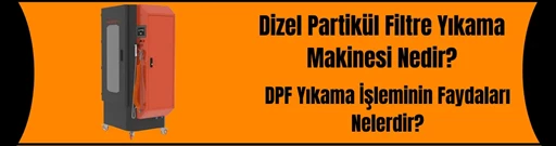 Dizel Partikül Filtre Yıkama Makinesi Nedir?  Dizel Partikül Filtre Yıkama Makinesi Nedir?